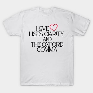 I Love Lists Clarity And The Oxford Comma T-Shirt